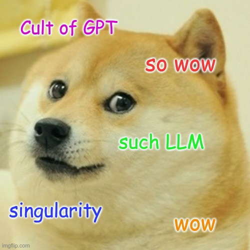 DOGE meme: Cult of GPT, so wow, such LLM, singularity, wow